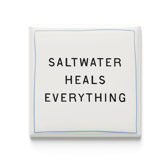 Saltwater Heals Everything - 2x2 Magnet