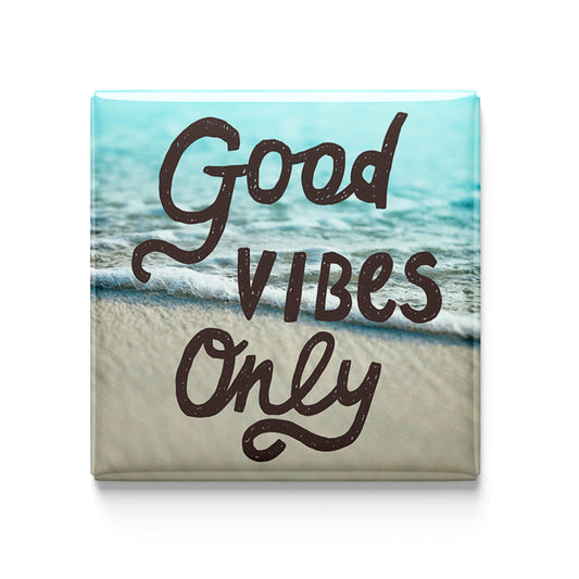 Good Vibes Only - 2x2 Magnet